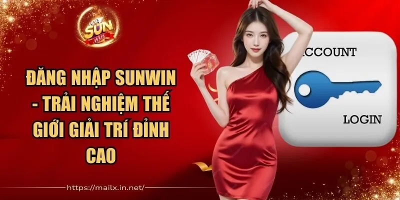 Đăng Nhập Sunwin - Trải Nghiệm Thế Giới Giải Trí Đỉnh Cao 1 Sunwin Đăng Nhập Sunwin