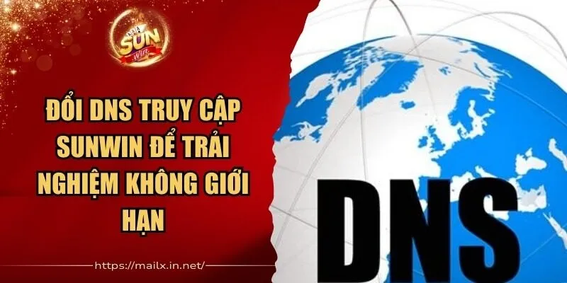 Đổi DNS Truy Cập Sunwin Để Trải Nghiệm Không Giới Hạn 1 Sunwin Đổi DNS Truy Cập Sunwin