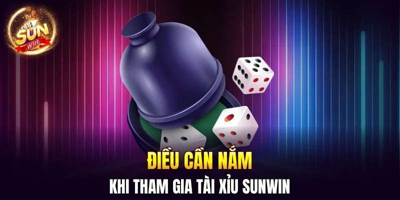 Tài Xỉu SUNWIN - Giải Trí Đơn Giản, Thưởng Về Ngập Tràn 3 Sunwin Điều cần nắm khi tham gia tài xỉu SUNWIN