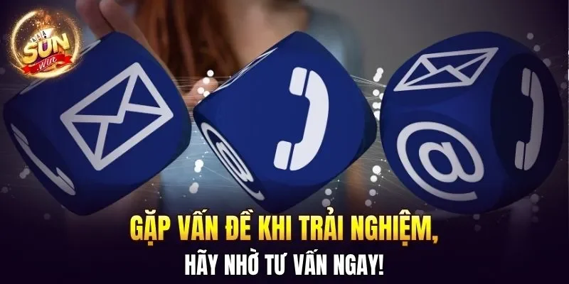 Liên Hệ SUNWIN Nhận Hỗ Trợ Tức Thì Qua 4 Phương Thức 2 Sunwin Gặp vấn đề khi trải nghiệm, hãy nhờ tư vấn ngay!