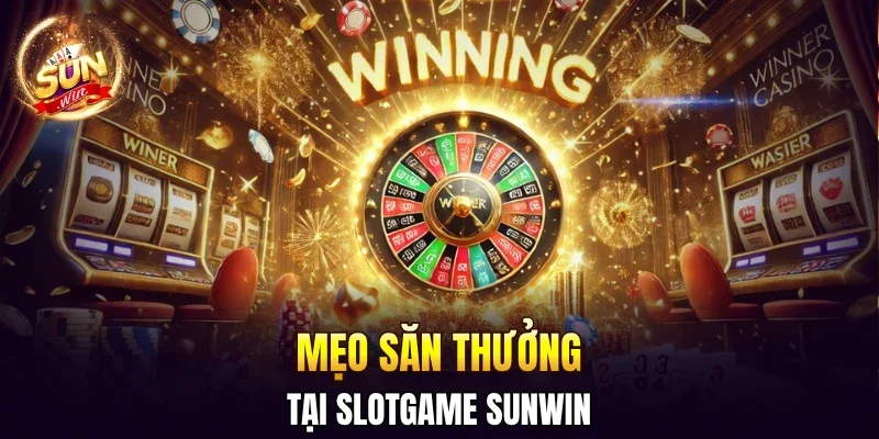 Slotgame SUNWIN Tham Gia Là Ghiền, Săn Hũ Triền Miên 3 Sunwin Mẹo săn thưởng tại slotgame SUNWIN