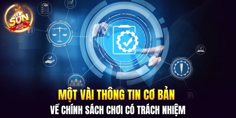 Chơi Có Trách Nhiệm SUNWIN - Quy Định An Toàn Cho Hội Viên 1 Sunwin Một vài thông tin cơ bản về chính sách chơi có trách nhiệm