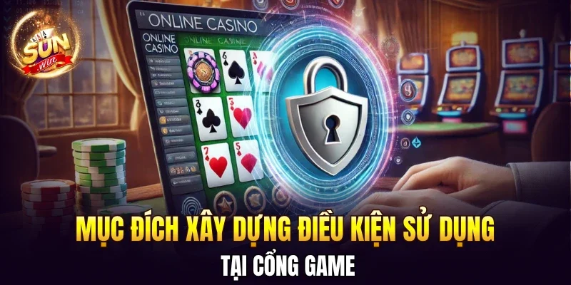 Điều Kiện Sử Dụng SUNWIN: Quy Định Về Trách Nhiệm Quan Trọng 1 Sunwin Mục đích xây dựng điều kiện sử dụng tại cổng game
