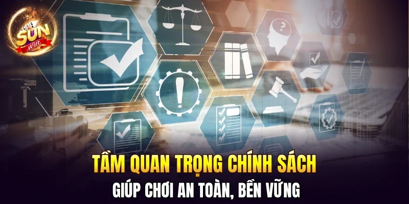 Chơi Có Trách Nhiệm SUNWIN - Quy Định An Toàn Cho Hội Viên 2 Sunwin Tầm quan trọng chính sách giúp chơi an toàn, bền vững